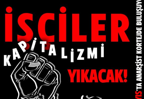 Anarşistler İstanbul 1 Mayıs’ında Anarşist Korteje Çağırıyor: “Mücadeleyle Kazandık, Mücadeleyle Kazanacağız!”